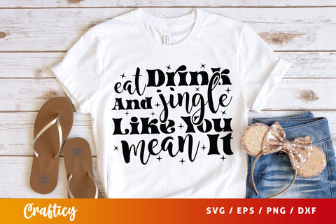 Eat Drink And Jingle Like You Mean It SVG Design SVG Designangry 