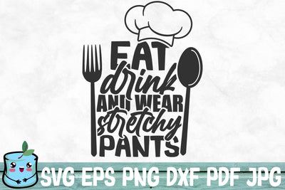 Eat Drink And Wear Stretchy Pants SVG MintyMarshmallows 