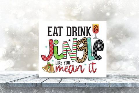 Eat Drink & Jingle Like You Mean It PNG Sublimation Sublimation CraftLabSVG 