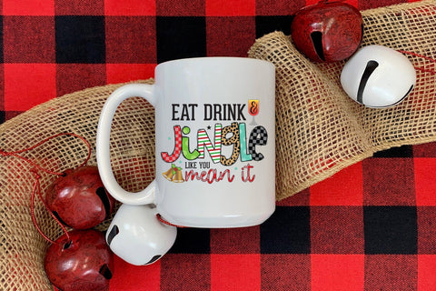 Eat Drink & Jingle Like You Mean It PNG Sublimation Sublimation CraftLabSVG 