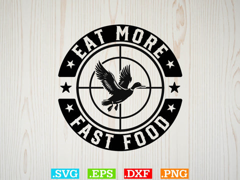Eat More Fast Food SVG, Duck Hunting SVG, Duck Hunting SVG, Hunting Season SVG SVG Creativeart88 