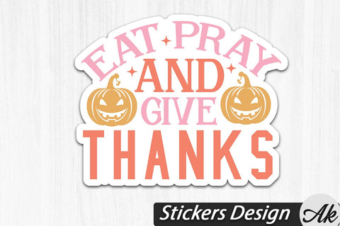 Eat Pray & Give Thanks Stickers Design SVG akazaddesign 