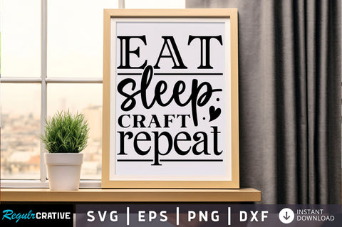 Eat sleep craft repeat Svg Design SVG Regulrcrative 