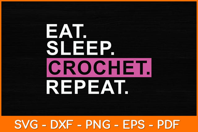 Eat Sleep Crochet Repeat Svg File SVG artprintfile 