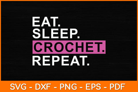 Eat Sleep Crochet Repeat Svg File SVG artprintfile 