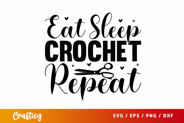 Eat sleep crochet repeat T shirt SVG Design SVG Designangry 
