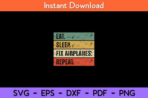 Eat Sleep Fix Airplanes Repeat Funny Aircraft Mechanic Svg Design SVG artprintfile 