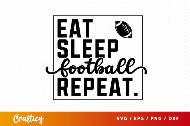 Eat Sleep Football Repeat SVG Design SVG Designangry 