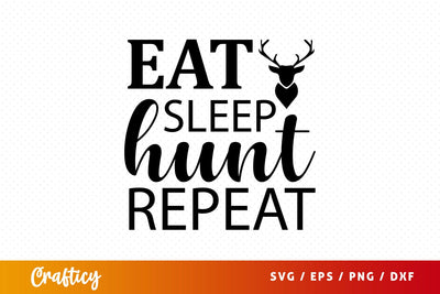 Eat sleep hunt repeat SVG Design SVG Designangry 