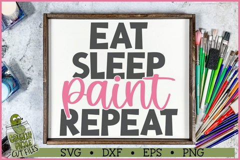Eat Sleep Paint Repeat SVG File SVG Crunchy Pickle 