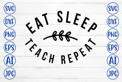 Eat Sleep Teach Repeat SVG Cut File SVG Syaman 