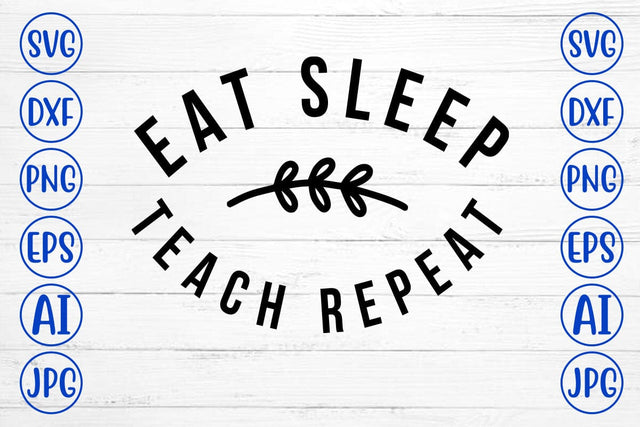 Eat Sleep Teach Repeat SVG Cut File SVG Syaman 