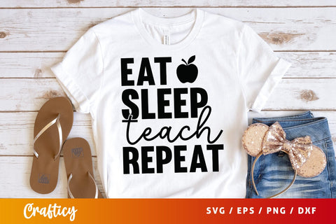 Eat sleep teach repeat SVG Design SVG Designangry 