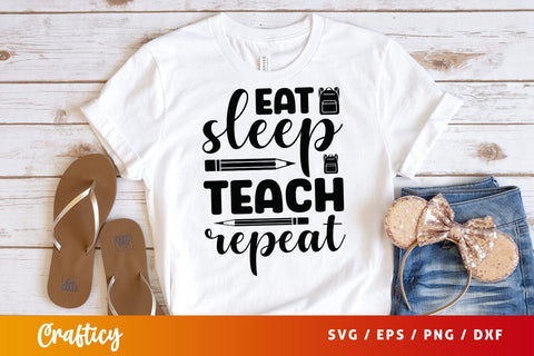 Eat sleep teach repeat SVG Design SVG Designangry 