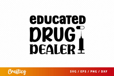 Educated drug dealer Svg Design SVG Designangry 