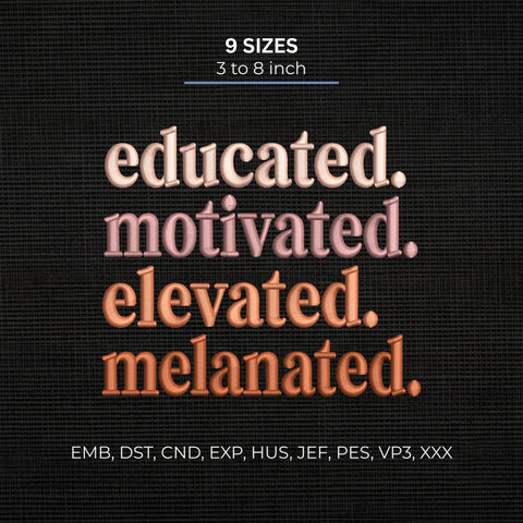 Educated Motivated Elevated Melanated Embroidery Design – Black Girl Empowerment Inspirational Machine Embroidery File Embroidery/Applique DESIGNS PatternFeed8 