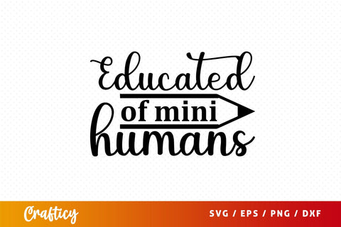 Educated of mini humans Svg Design SVG Designangry 
