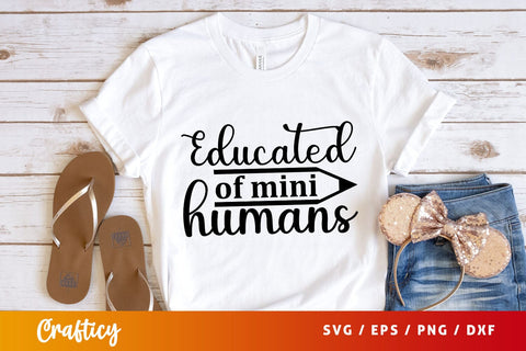 Educated of mini humans Svg Design SVG Designangry 