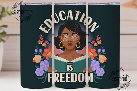 Education is Freedom Tumbler Wrap Sublimation sassyprint 