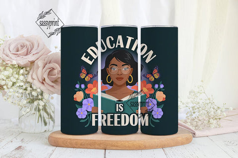 Education is Freedom Tumbler Wrap Sublimation sassyprint 