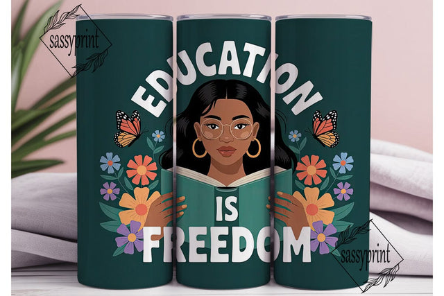 Education is Freedom Tumbler Wrap Sublimation sassyprint 
