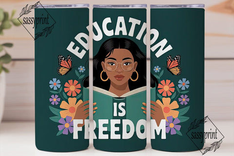 Education is Freedom Tumbler Wrap Sublimation sassyprint 