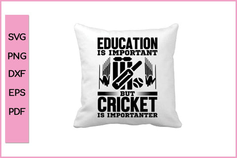 Education Is Important But Cricket Is Importanter Funny Sports SVG PNG Craft Cut File SVG SVG Print File 