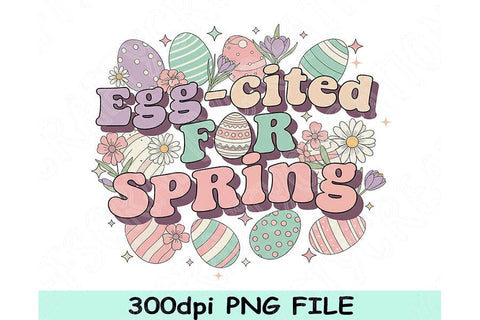 Egg-cited for Spring Png, Easter Quote Png, Cute Easter Design, Spring Bunny Png, Pastel Easter Png, Sublimation File Digital Download SVG TiffsCraftyCreations 