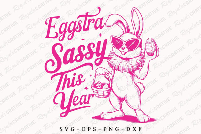 Eggstra Sassy This Year SVG Design SVG Regulrcrative 