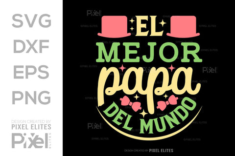 El Mejor Papa Del Mundo SVG Gift For Dad Tshirt Bundle Fathers Day Quote Design, PET 00454 SVG ETC Craft 