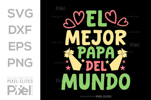 El Mejor Papa Del Mundo SVG Gift For Dad Tshirt Bundle Fathers Day Quote Design, PET 00454 SVG ETC Craft 