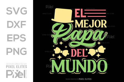 El Mejor Papa Del Mundo SVG Gift For Dad Tshirt Bundle Fathers Day Quote Design, PET 00454 SVG ETC Craft 
