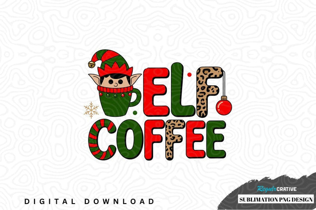 Elf coffee sublimation png design Sublimation Regulrcrative 