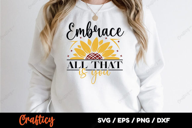 Embrace all that is you SVG Design SVG Designangry 