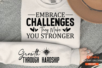 Embrace Challenges They Make You Stronger Sleeve SVG Design SVG Designangry 