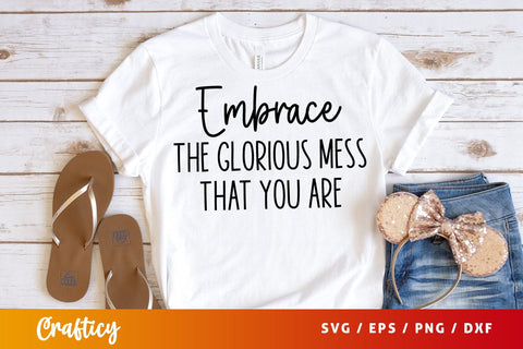 Embrace the glorious mess that you are SVG Design SVG Designangry 