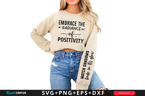 Embrace the radiance of positivity Sleeve SVG Design, Inspirational sleeve SVG, Motivational Sleeve SVG Design, Positive Sleeve SVG SVG Regulrcrative 