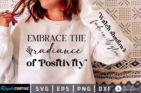 Embrace the radiance of positivity Sleeve SVG Design,Positive Sleeve SVG SVG Regulrcrative 