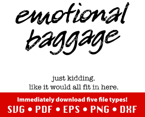 Emotional baggage. Just kidding. Like it would all fit in here. – graphic for tote bags SVG Two Cats Crafting 