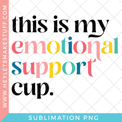 Emotional Support Cup - Sublimation Sublimation Hey Let's Make Stuff 