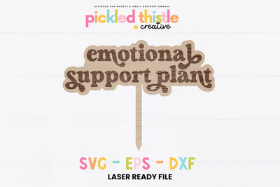 Emotional Support Plant - Laser Ready Cut File Sublimation Pickled Thistle Creative 