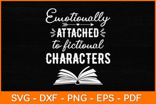 Emotionally Attached To Fictional Characters Svg File SVG artprintfile 