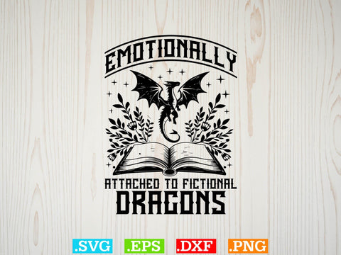 Emotionally Attached to Fictional Dragons T-shirt Design SVG Creativeart88 