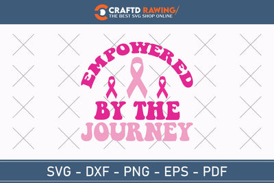 Empowered By The Journey Breast Cancer SVG, Pink Awareness Ribbon Svg, Heal Cancer Svg, Cancer Awareness Svg, Fight Cancer Svg, Cancer, Svg Files For Cricut SVG Debashish Barman 