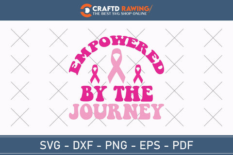 Empowered By The Journey Breast Cancer SVG, Pink Awareness Ribbon Svg, Heal Cancer Svg, Cancer Awareness Svg, Fight Cancer Svg, Cancer, Svg Files For Cricut SVG Debashish Barman 