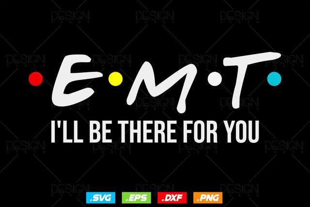 EMT I'll Be There For You Funny EMS Svg Png, First Responder Gift, Paramedic, EMT Star of Life, Svg Files for Cricut Silhouette SVG DesignDestine 