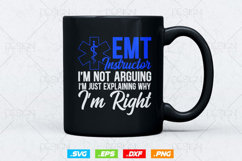 Emt Instructor I am Not Arguing I am Just Explaining Svg Png, EMT Svg, EMS Svg, Paramedic Svg, Medical Svg, Ems Emblem, SVG File For Cricut SVG DesignDestine 