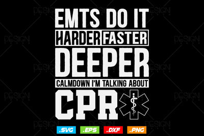Emts Do It Harder Faster Deeper Calmdown I’m Talking About Cpr Svg Png, EMT Svg, EMS Svg, Paramedic Svg, Medical Svg, SVG File For Cricut SVG DesignDestine 