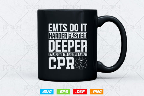 Emts Do It Harder Faster Deeper Calmdown I’m Talking About Cpr Svg Png, EMT Svg, EMS Svg, Paramedic Svg, Medical Svg, SVG File For Cricut SVG DesignDestine 