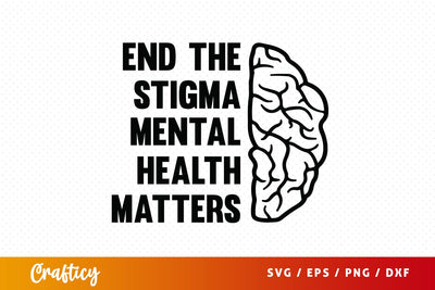 End the stigma mental health matters SVG Design SVG Designangry 